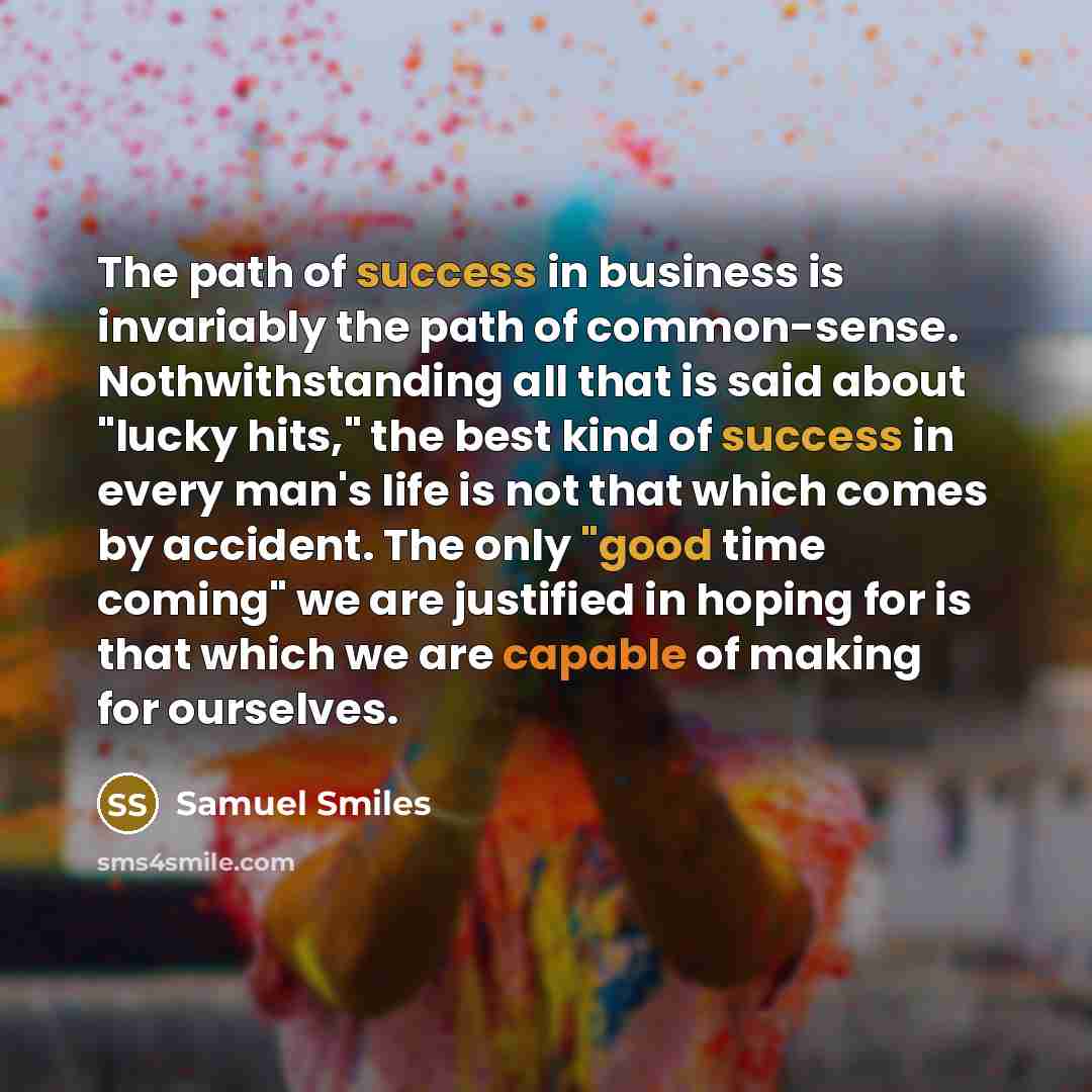 “The path of success in business is invariably the path…” quote by Samuel Smiles