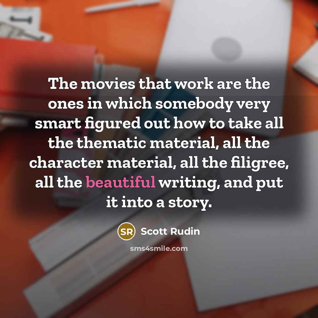 “The movies that work are the ones in which somebody…” quote by Scott Rudin