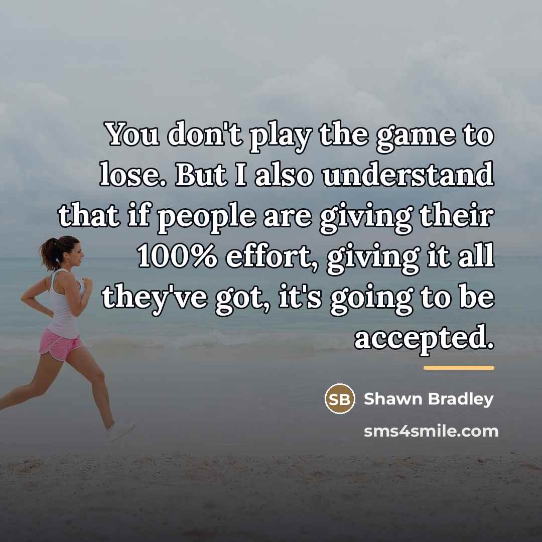 “You don't play the game to lose. But I also…” quote by Shawn Bradley