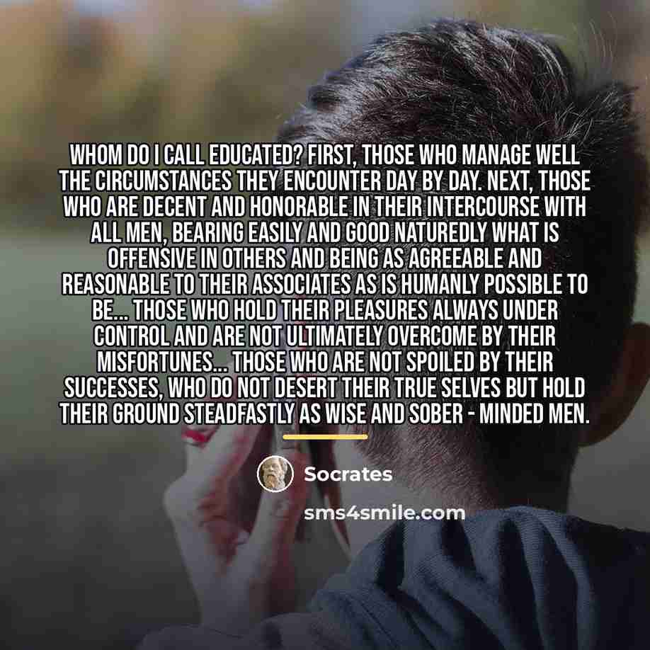 “Whom do I call educated? First, those who manage well…” quote by Socrates