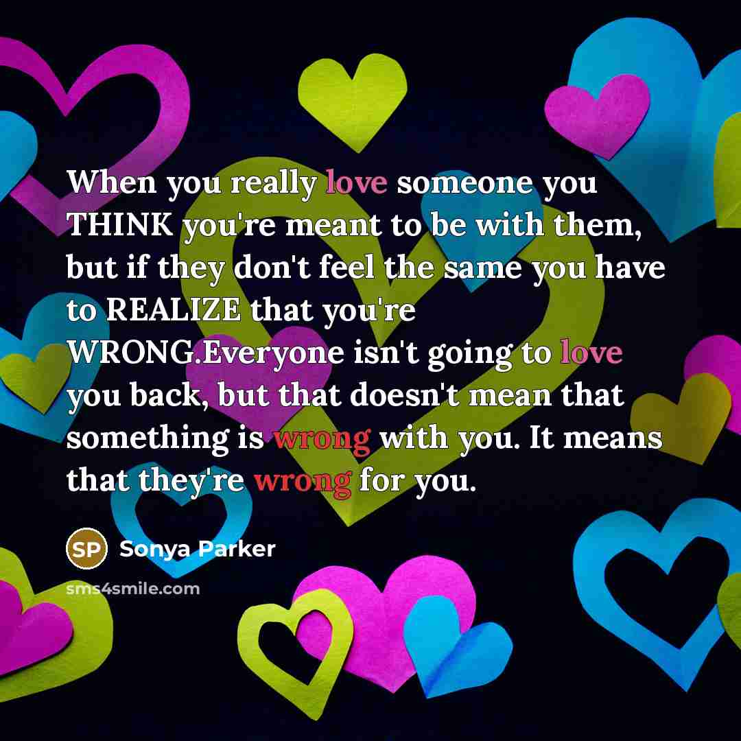 “When you really love someone you THINK you're meant to…” quote by Sonya Parker
