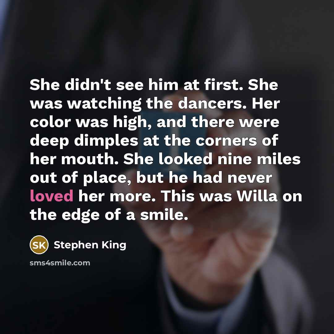 “She didn't see him at first. She was watching the…” quote by Stephen King