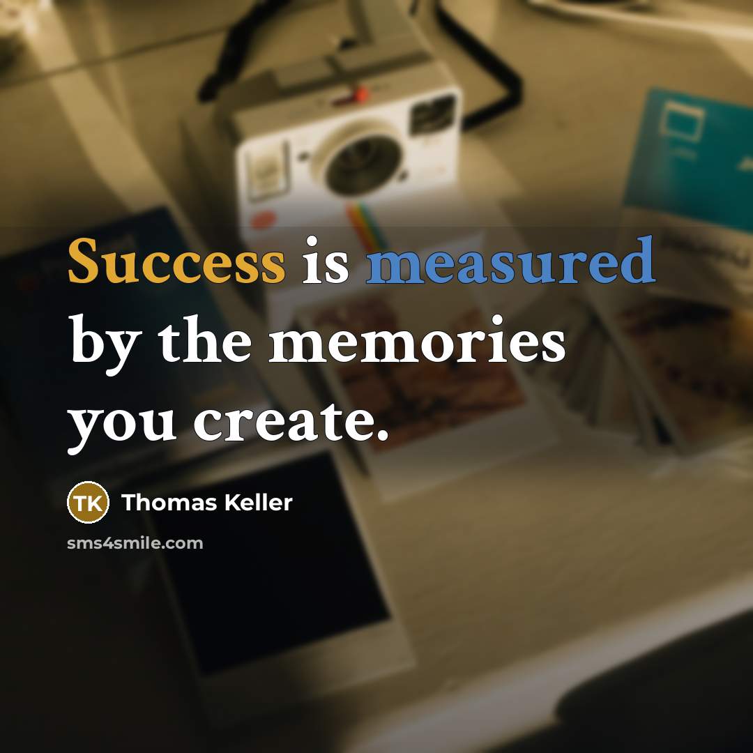 “Success is measured by the memories you create.…” quote by Thomas Keller
