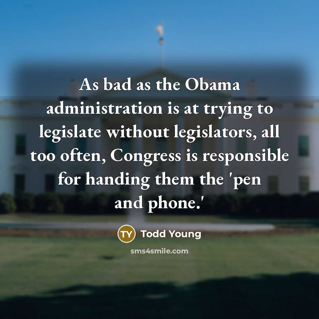 “As bad as the Obama administration is at trying to…” quote by Todd Young