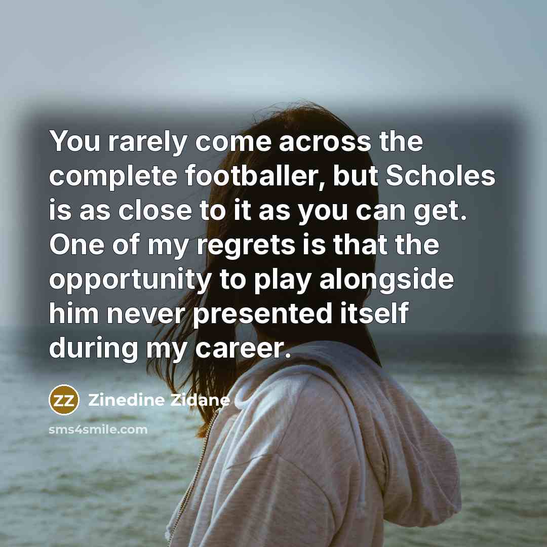 “You rarely come across the complete footballer, but Scholes is…” quote by Zinedine Zidane