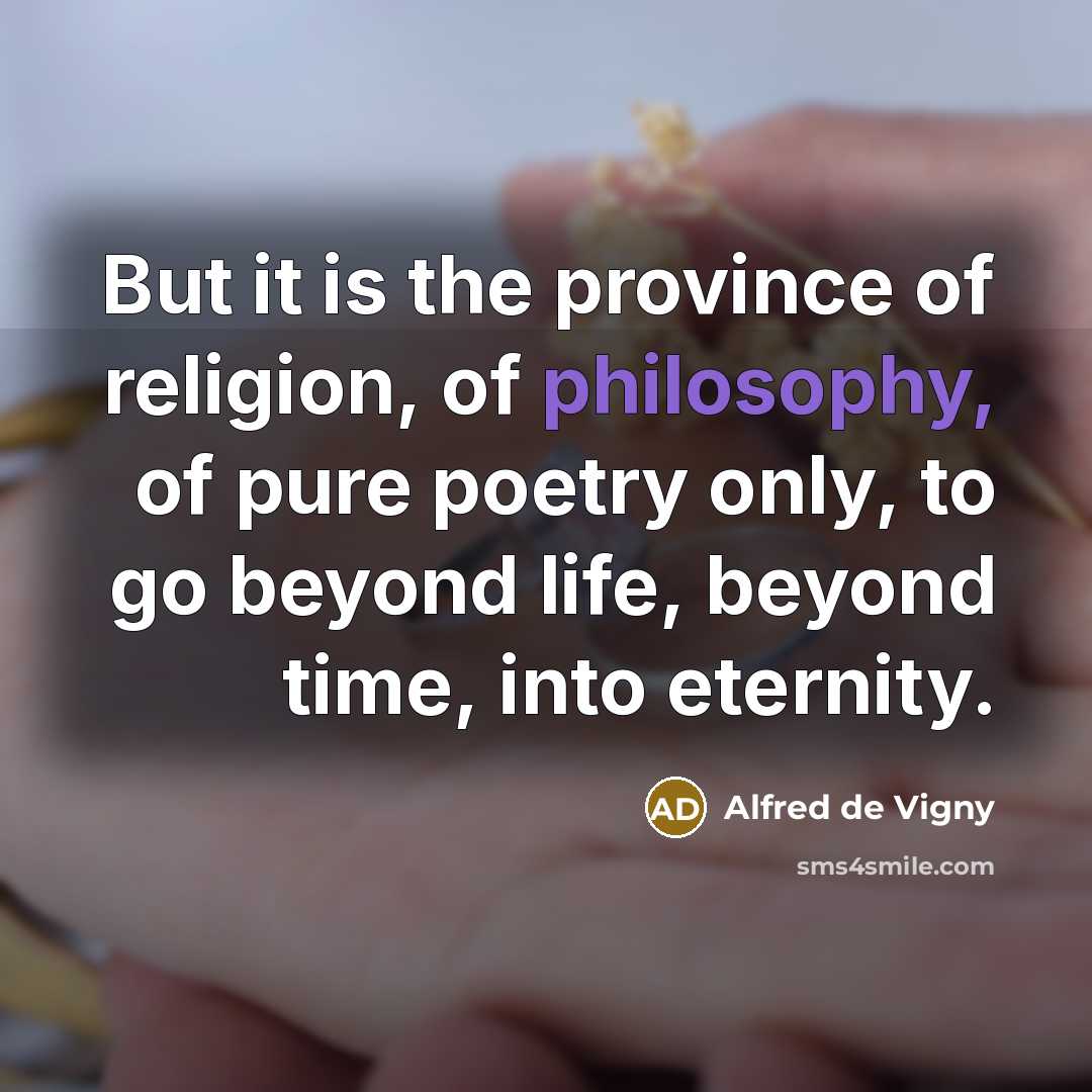 “But it is the province of religion, of philosophy, of…” quote by Alfred de Vigny