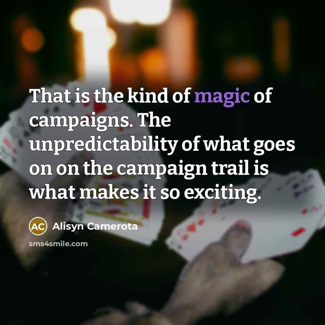 “That is the kind of magic of campaigns. The unpredictability…” quote by Alisyn Camerota