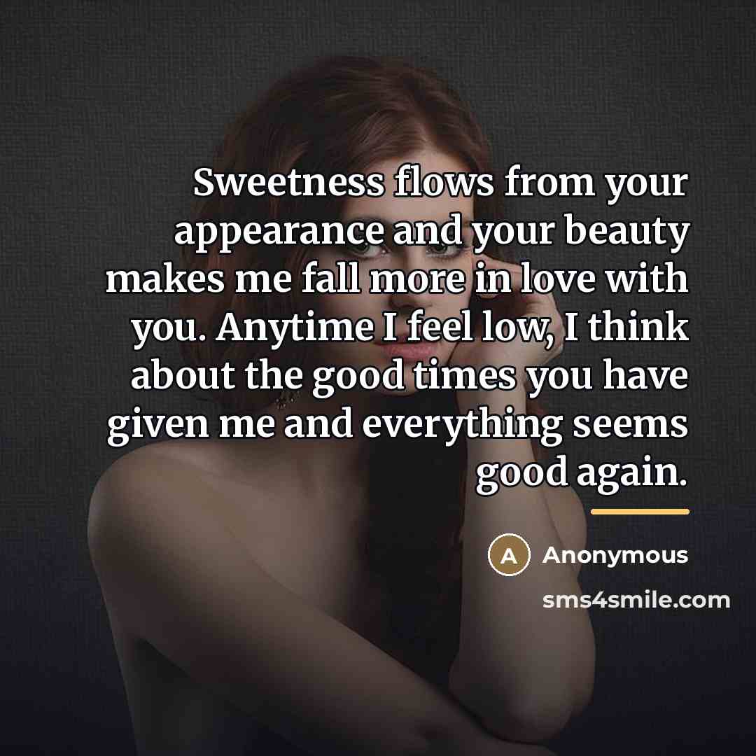 “Sweetness flows from your appearance and your beauty makes me…” quote by Anonymous