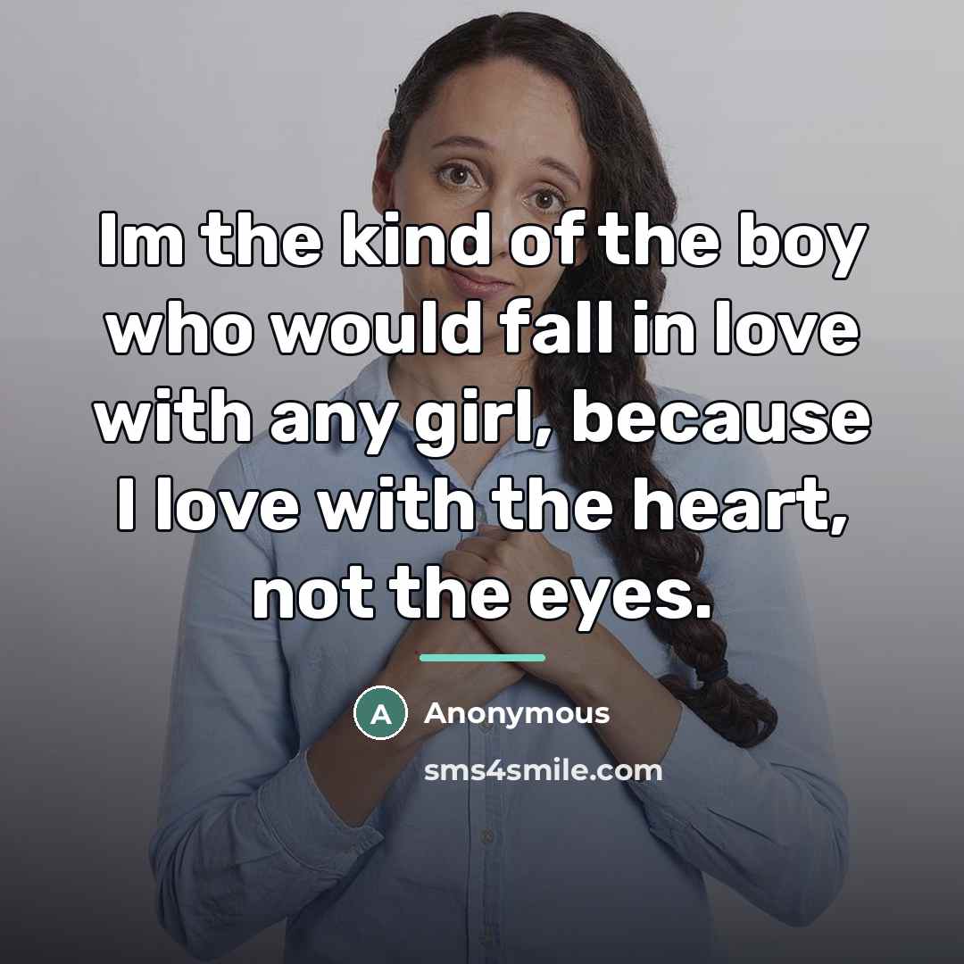 “Im the kind of the boy who would fall in…” quote by Anonymous