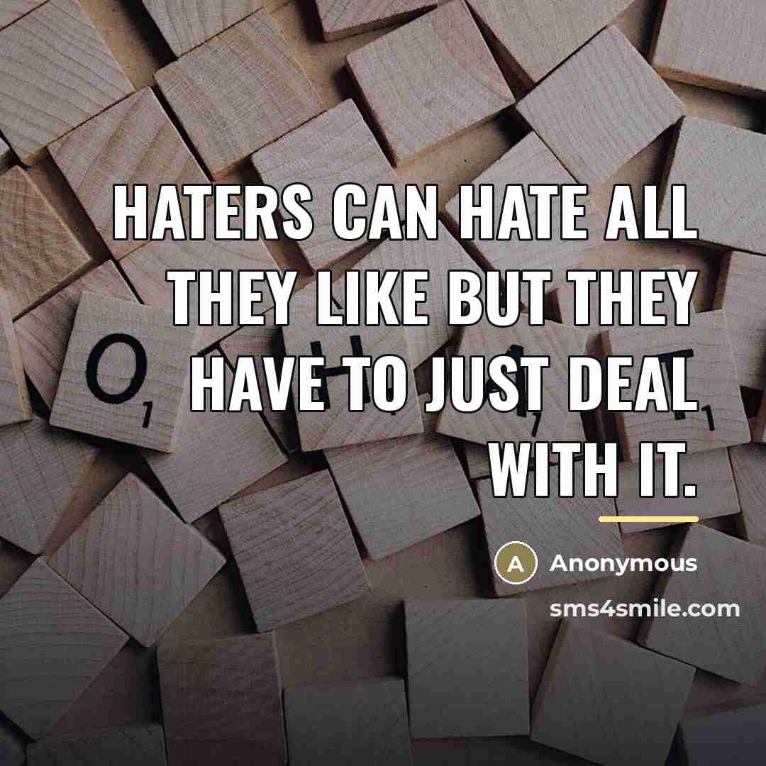 “Haters can hate all they like but they have to…” quote by Anonymous