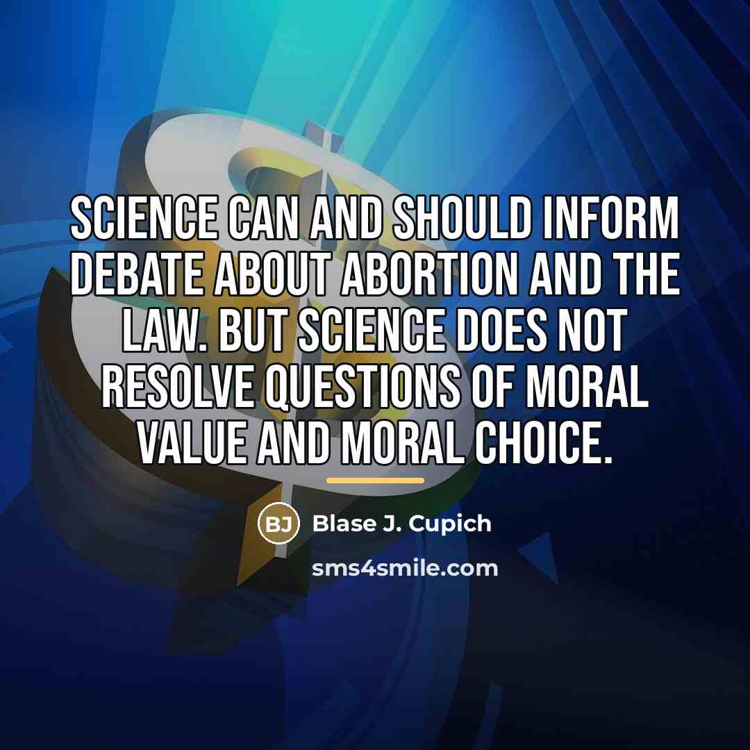“Science can and should inform debate about abortion and the…” quote by Blase J. Cupich