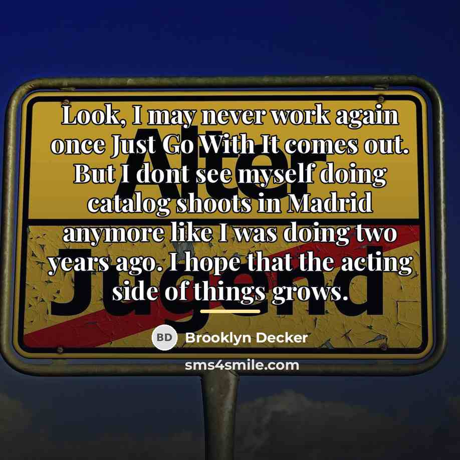 “Look, I may never work again once Just Go With…” quote by Brooklyn Decker