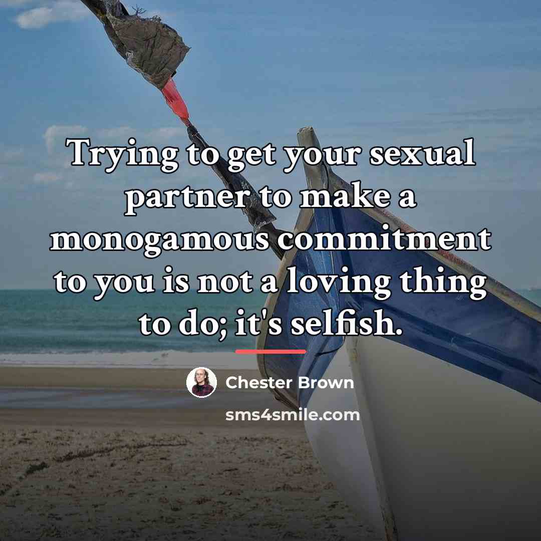 “Trying to get your sexual partner to make a monogamous…” quote by Chester Brown