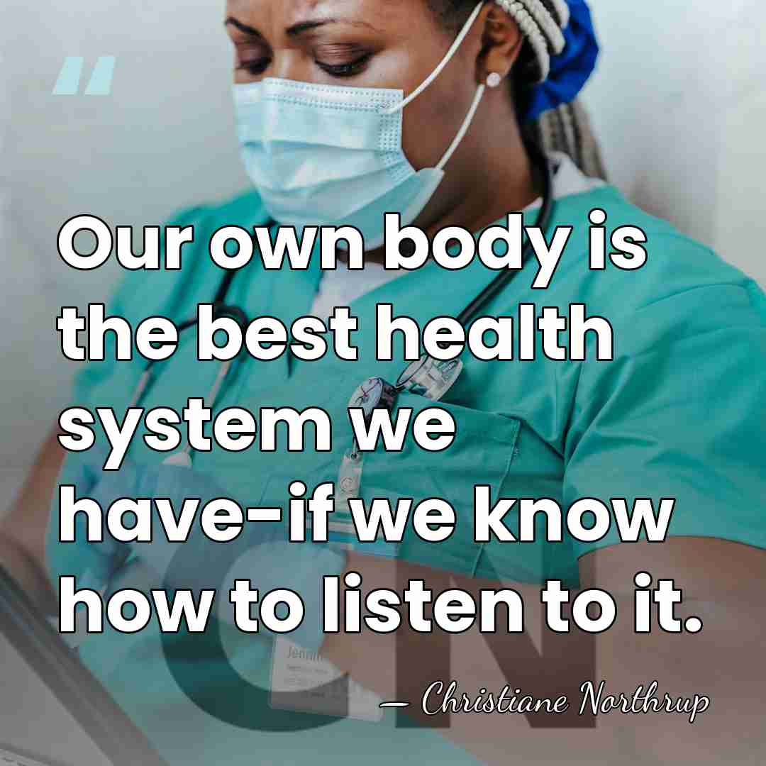 Our own body is the best health system we have-if we know&hellip; - Christiane Northrup