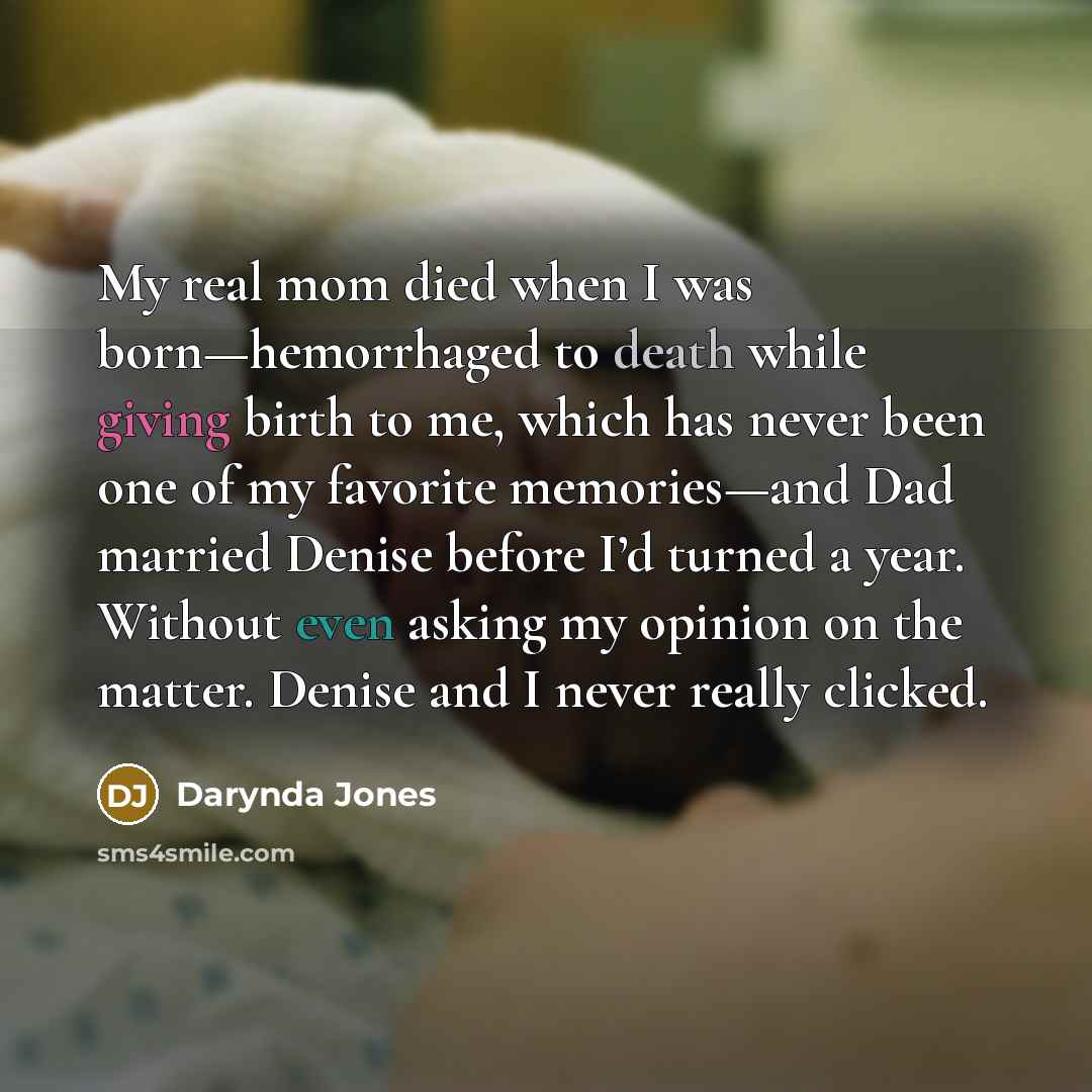 “My real mom died when I was born—hemorrhaged to death…” quote by Darynda Jones