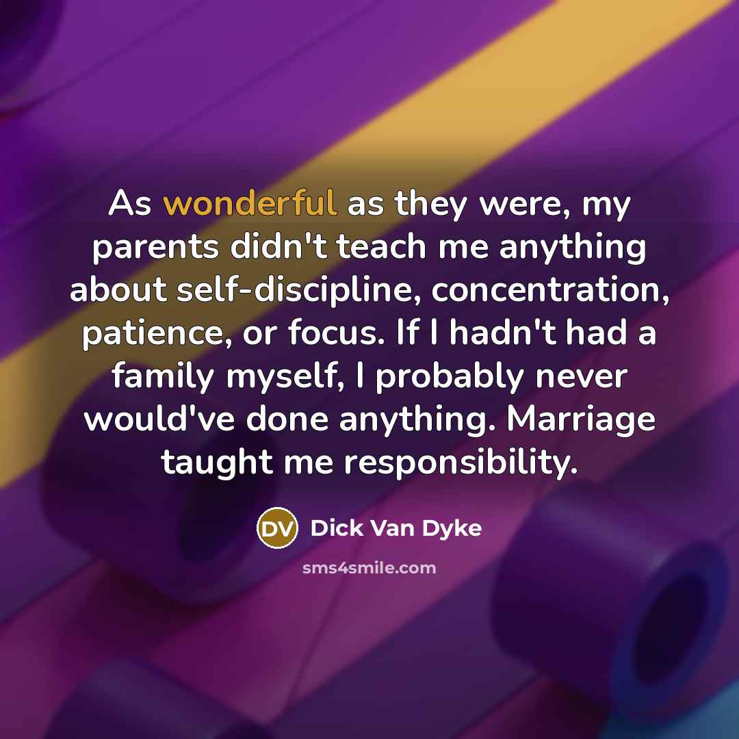 “As wonderful as they were, my parents didn't teach me…” quote by Dick Van Dyke