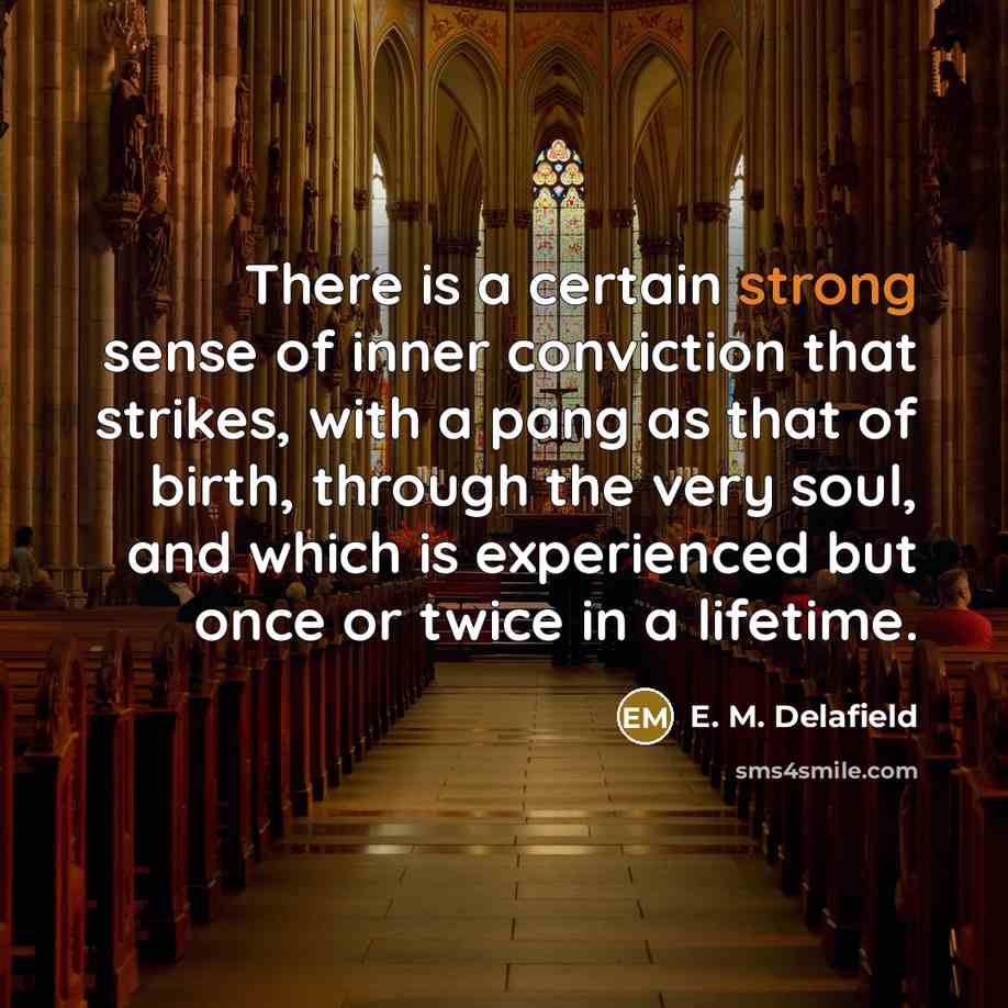 “There is a certain strong sense of inner conviction that…” quote by E. M. Delafield
