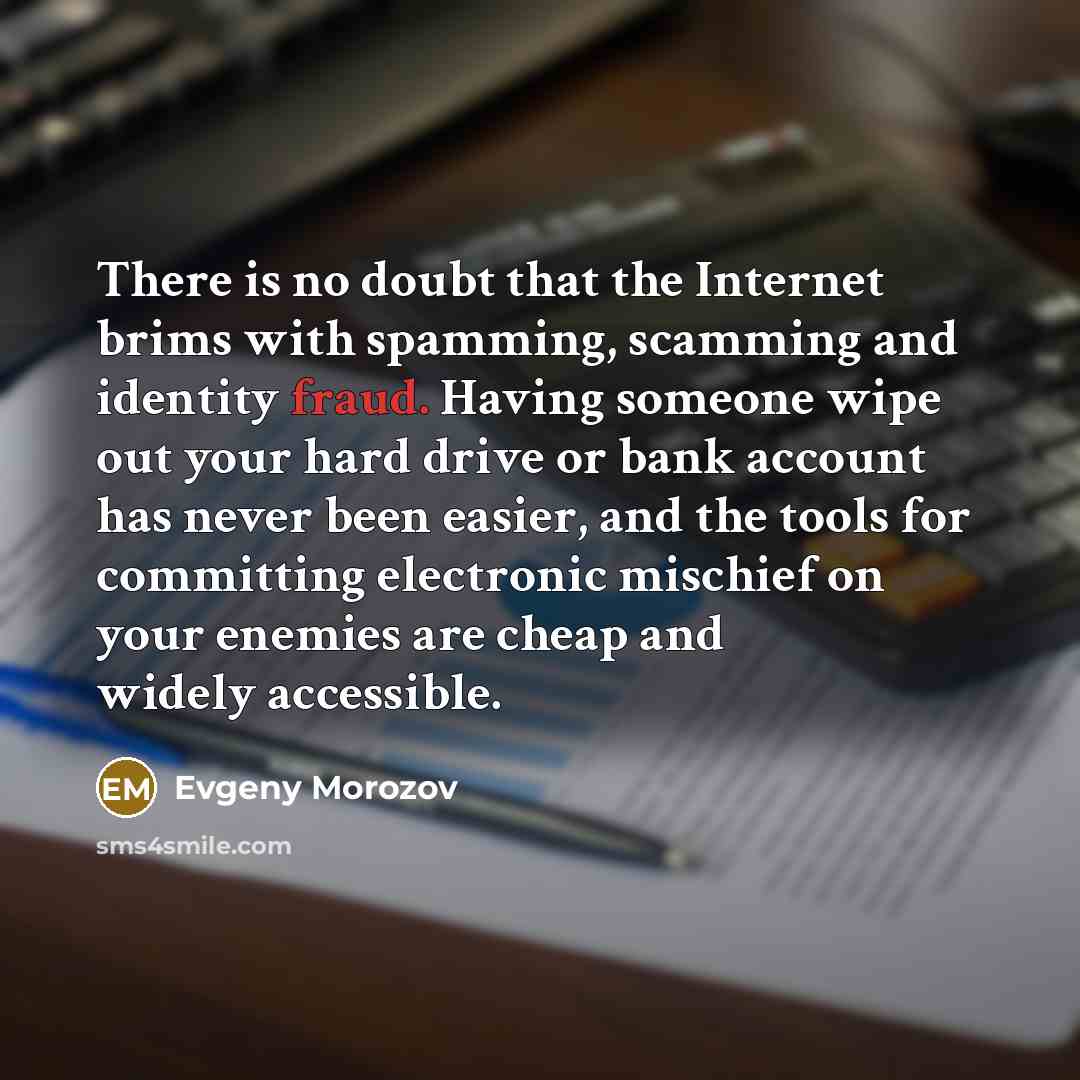 “There is no doubt that the Internet brims with spamming,…” quote by Evgeny Morozov