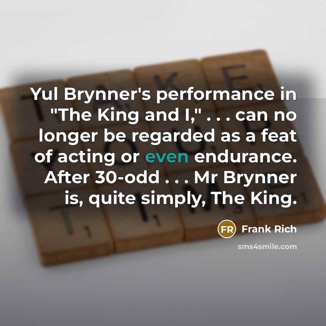 “Yul Brynner's performance in "The King and I," . .…” quote by Frank Rich