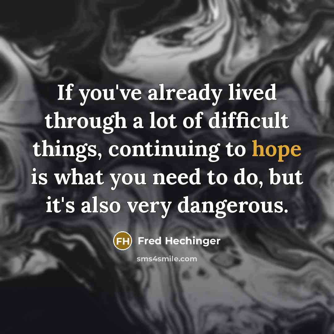“If you've already lived through a lot of difficult things,…” quote by Fred Hechinger