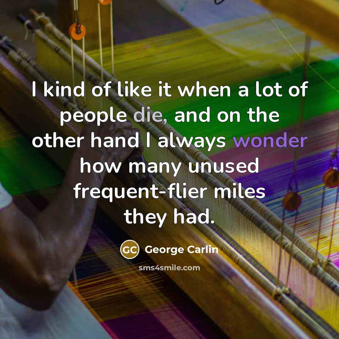 “I kind of like it when a lot of people…” quote by George Carlin