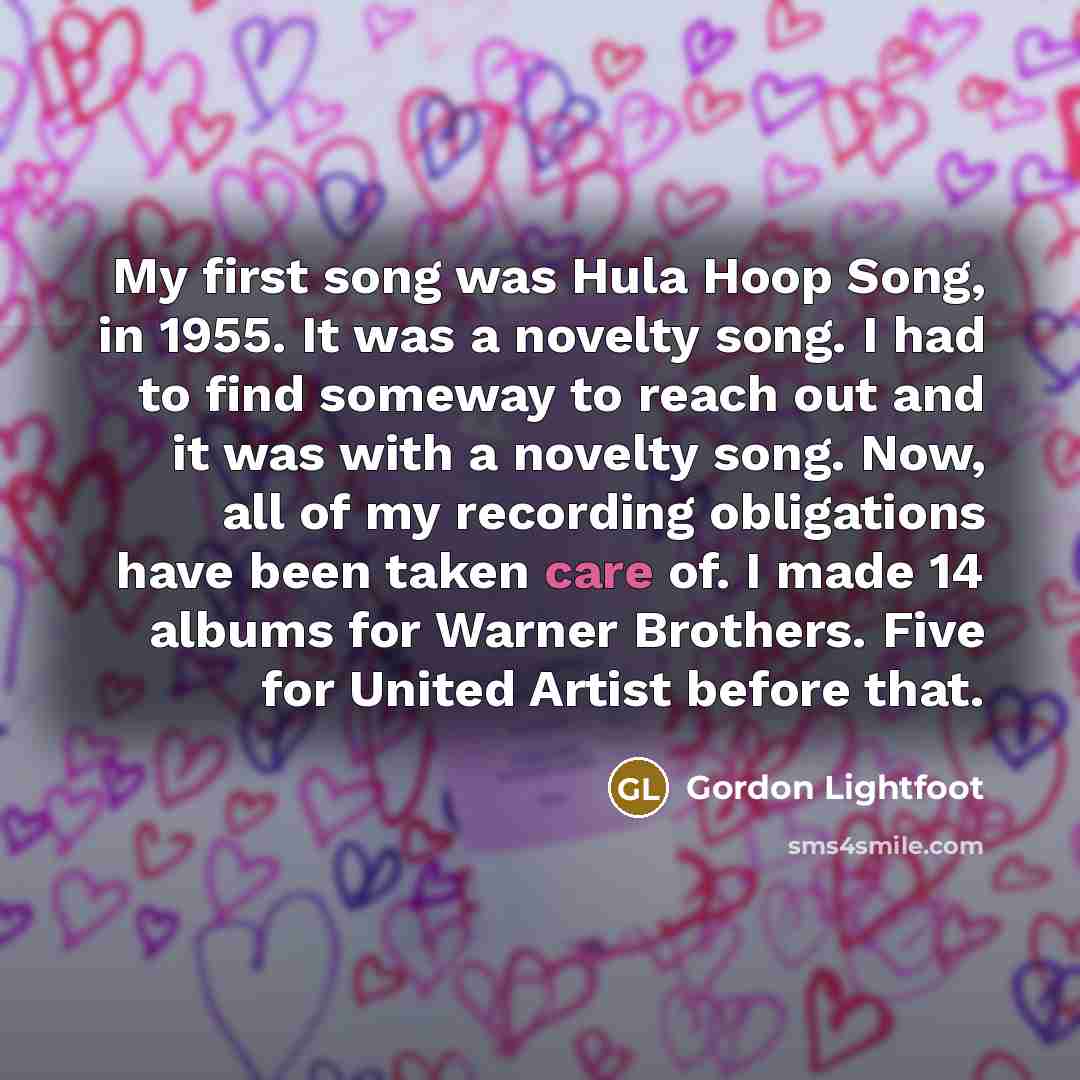 “My first song was Hula Hoop Song, in 1955. It…” quote by Gordon Lightfoot