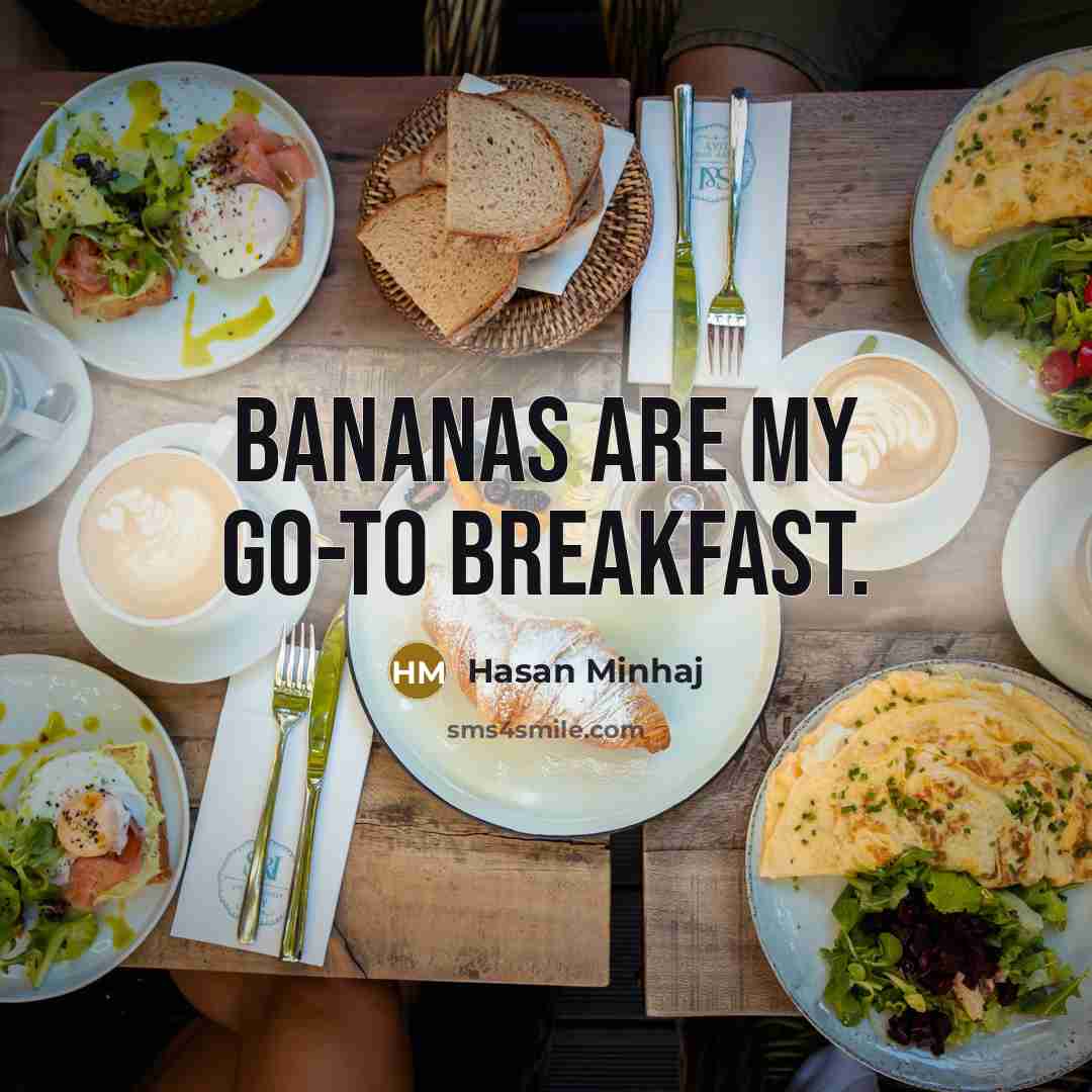 “Bananas are my go-to breakfast.…” quote by Hasan Minhaj