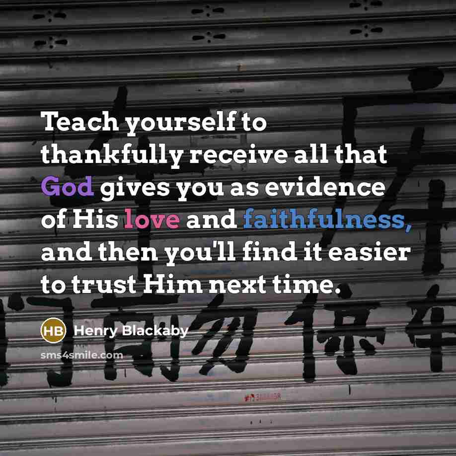“Teach yourself to thankfully receive all that God gives you…” quote by Henry Blackaby