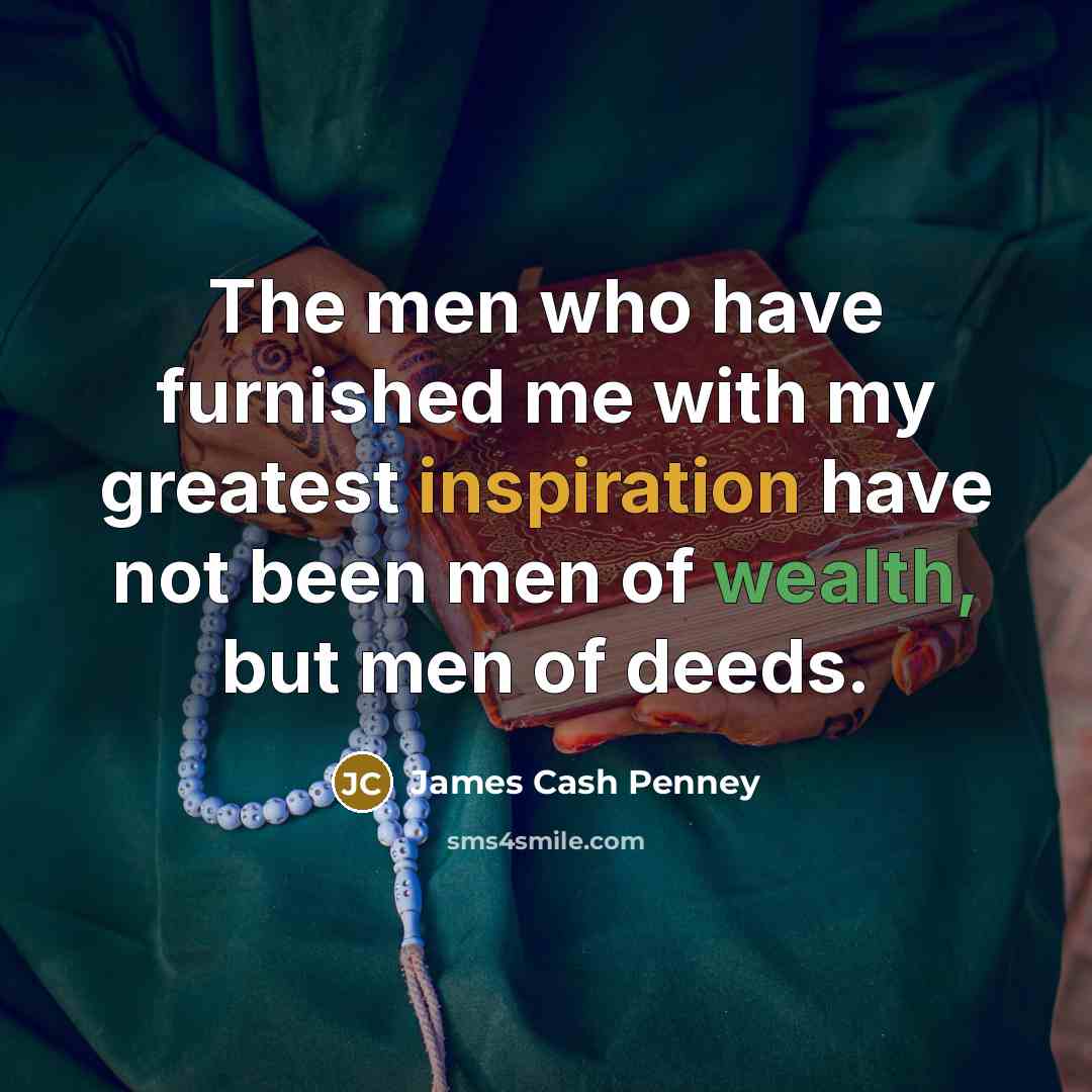 “The men who have furnished me with my greatest inspiration…” quote by James Cash Penney