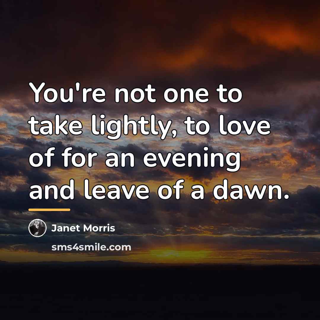 “You're not one to take lightly, to love of for…” quote by Janet Morris