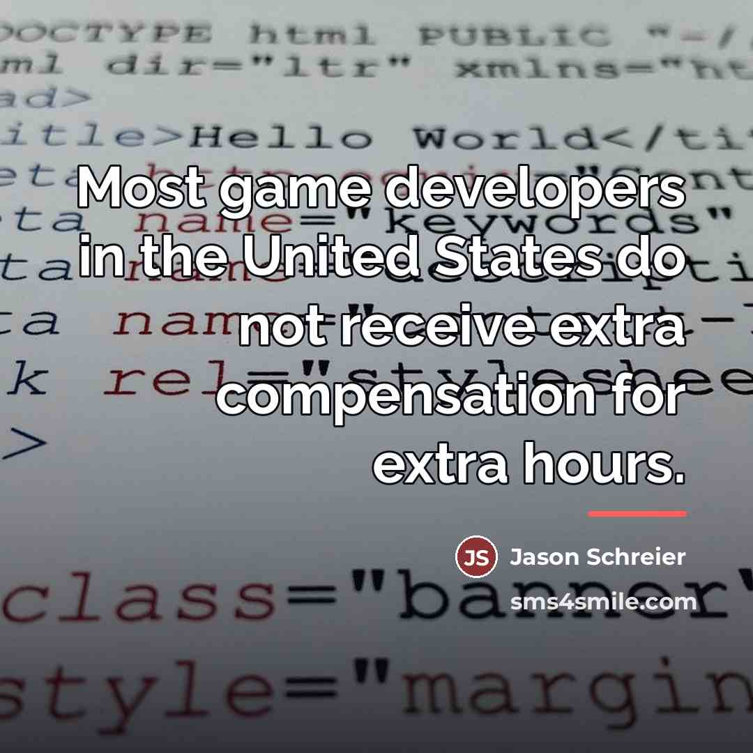 “Most game developers in the United States do not receive…” quote by Jason Schreier