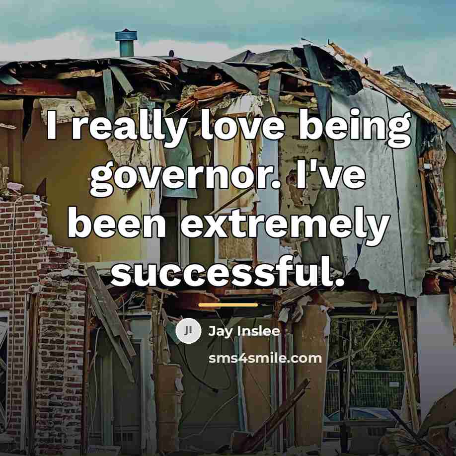 “I really love being governor. I've been extremely successful.…” quote by Jay Inslee