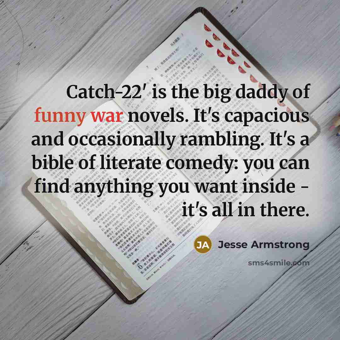 “Catch-22' is the big daddy of funny war novels. It's…” quote by Jesse Armstrong