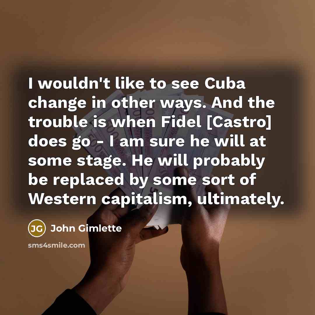 “I wouldn't like to see Cuba change in other ways.…” quote by John Gimlette