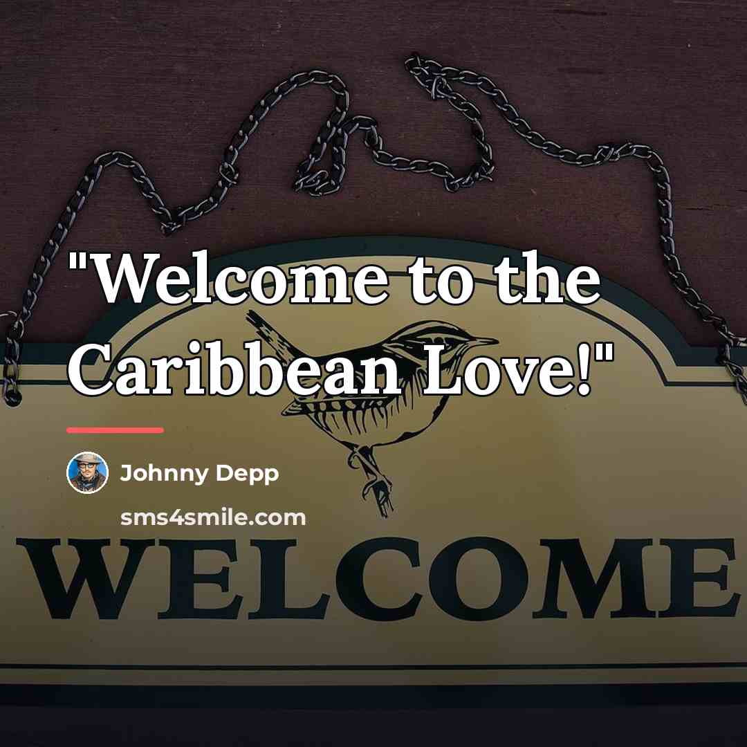 “"Welcome to the Caribbean Love!"…” quote by Johnny Depp