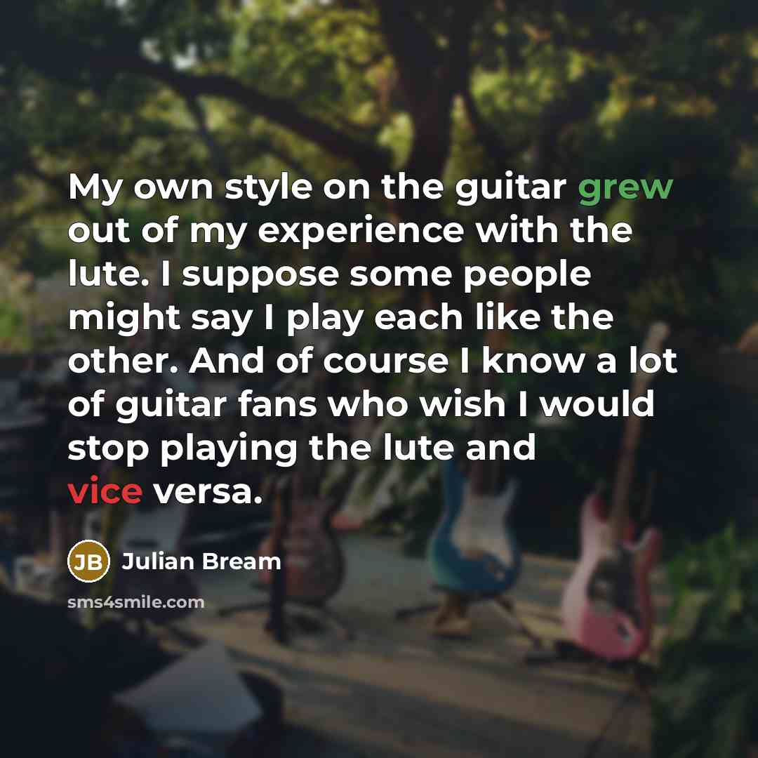 “My own style on the guitar grew out of my…” quote by Julian Bream
