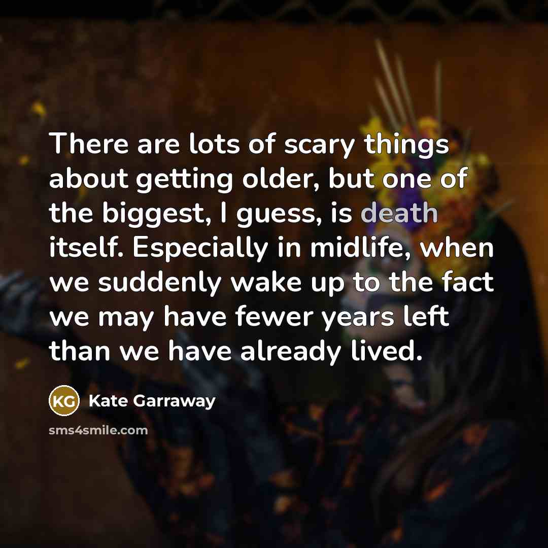 “There are lots of scary things about getting older, but…” quote by Kate Garraway