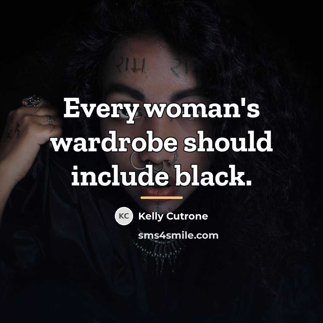 “Every woman's wardrobe should include black.…” quote by Kelly Cutrone