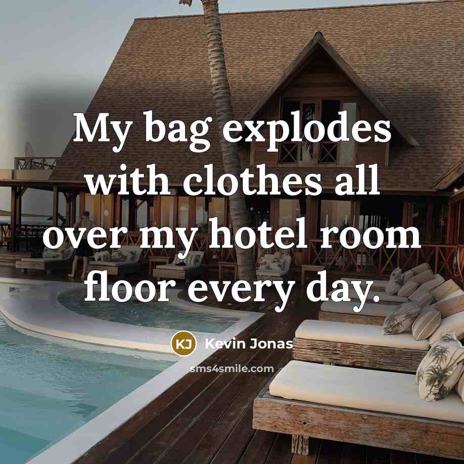 “My bag explodes with clothes all over my hotel room…” quote by Kevin Jonas