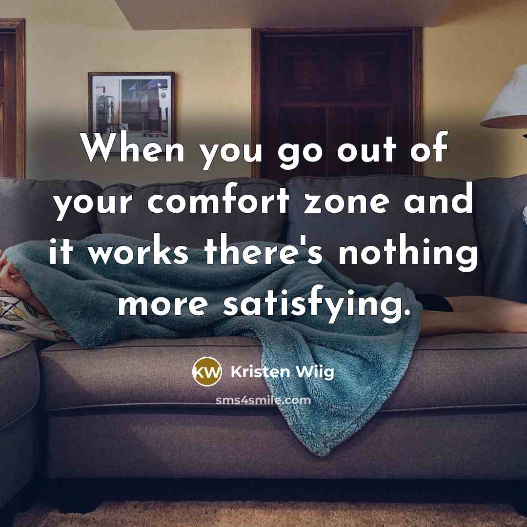 “When you go out of your comfort zone and it…” quote by Kristen Wiig