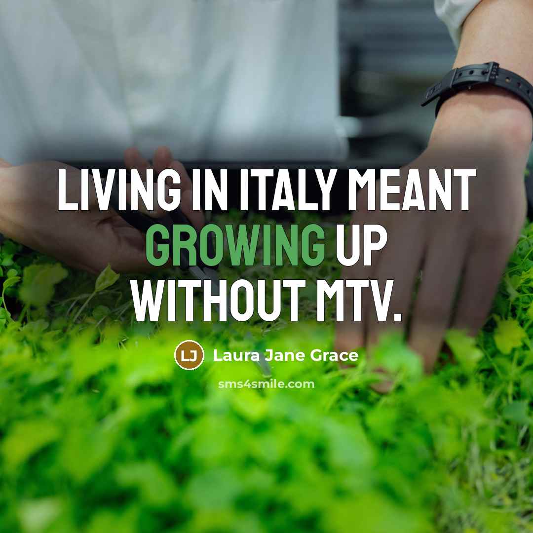 “Living in Italy meant growing up without MTV.…” quote by Laura Jane Grace