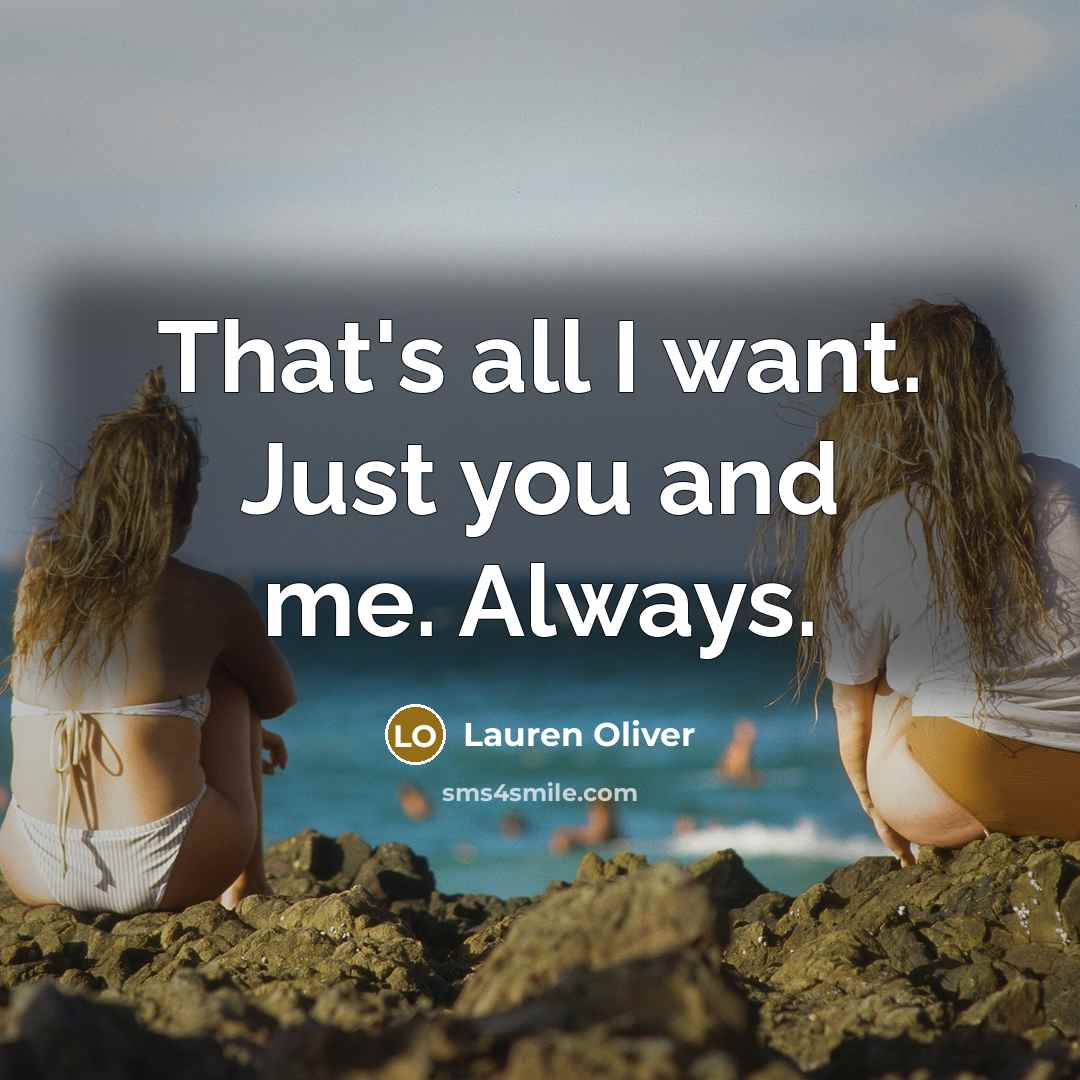 “That's all I want. Just you and me. Always.” quote by Lauren Oliver