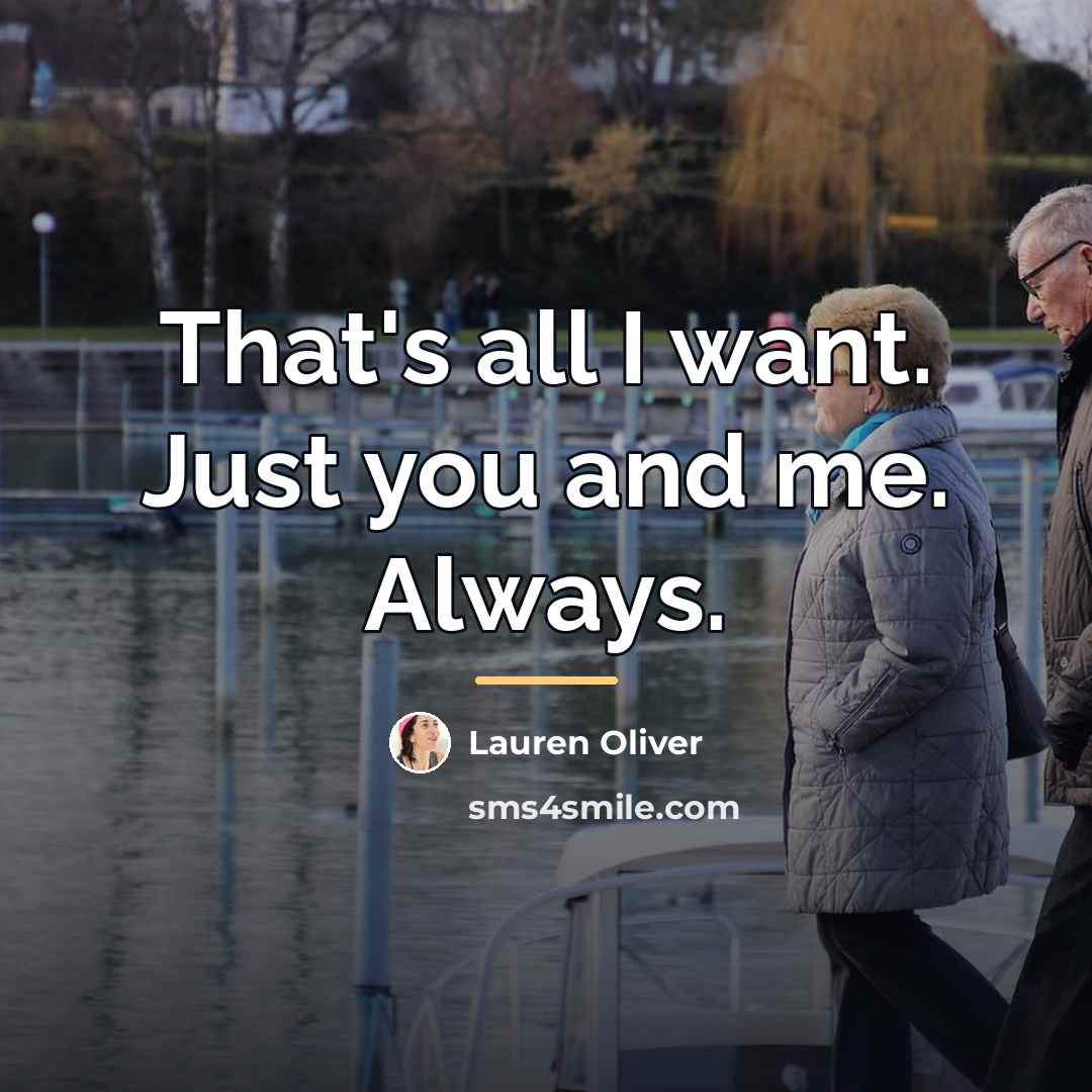 “That's all I want. Just you and me. Always.…” quote by Lauren Oliver
