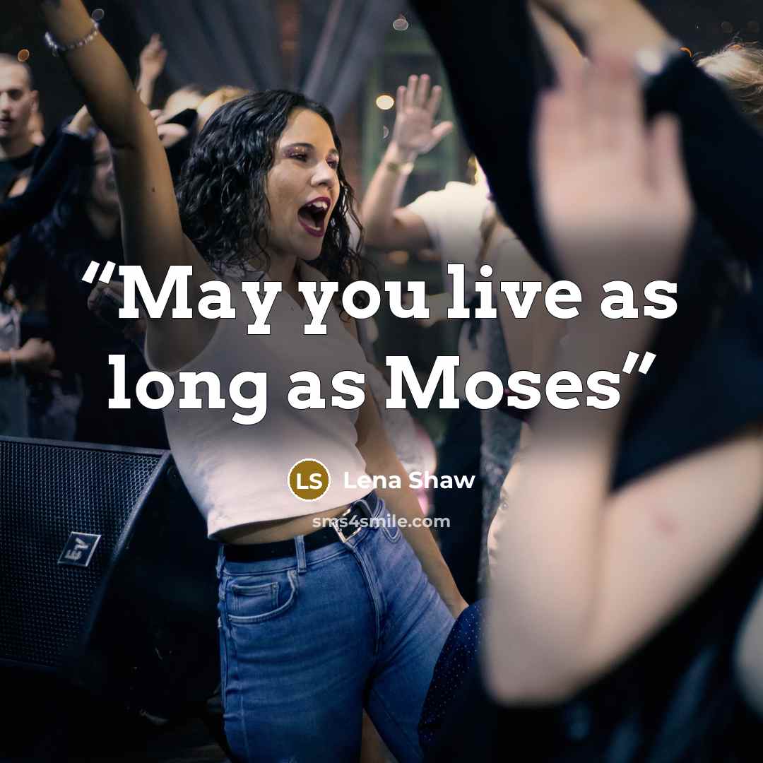 “May you live as long as Moses” quote by Lena Shaw