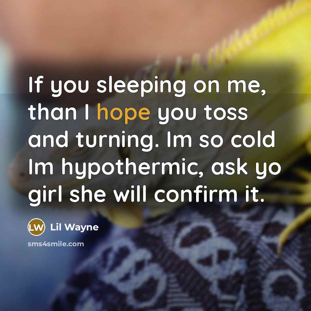 “If you sleeping on me, than I hope you toss…” quote by Lil Wayne
