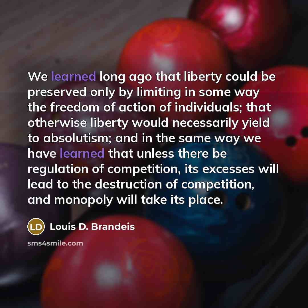 “We learned long ago that liberty could be preserved only…” quote by Louis D. Brandeis
