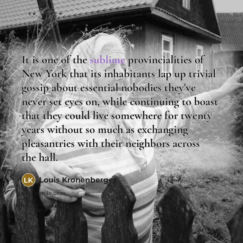 “It is one of the sublime provincialities of New York…” quote by Louis Kronenberger