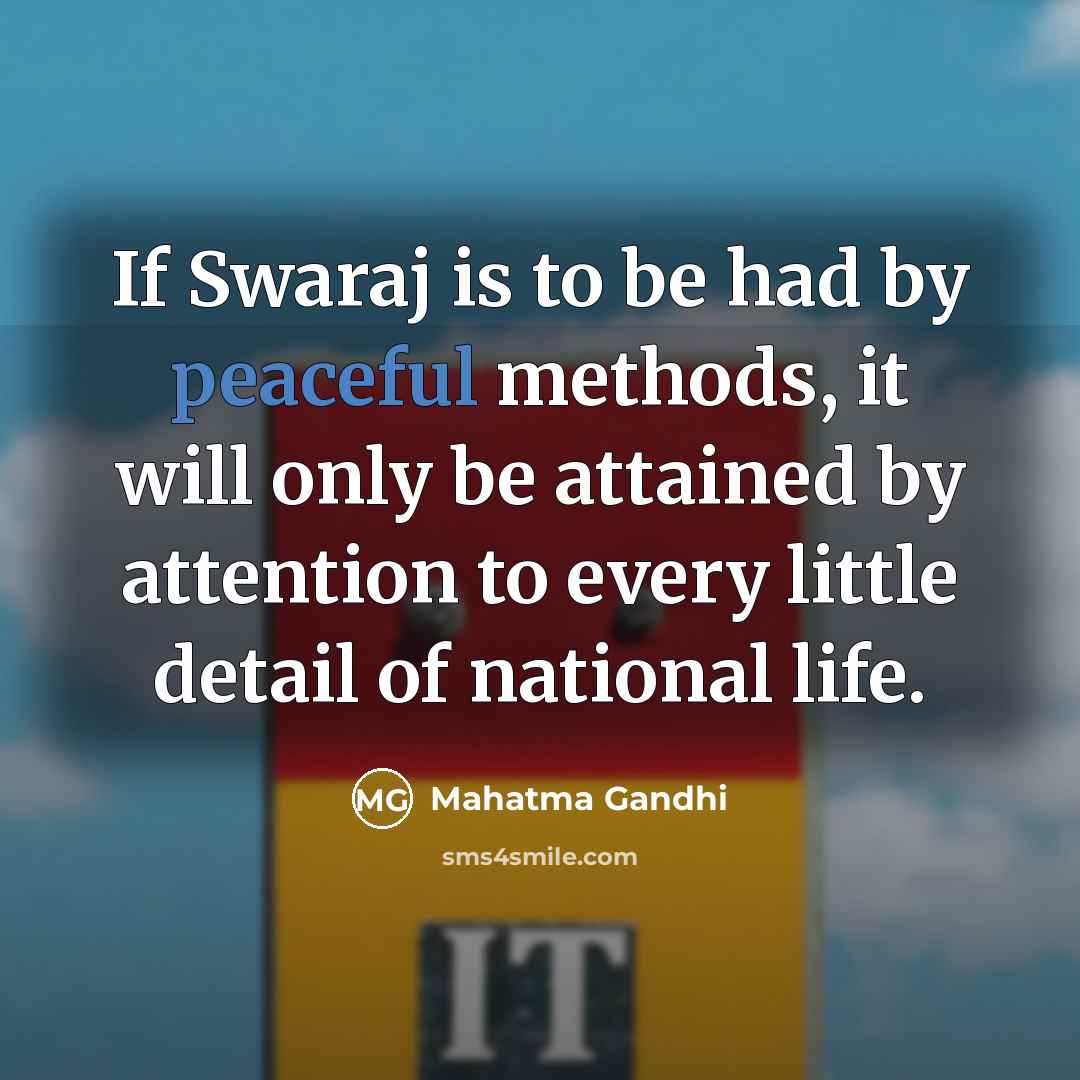 “If Swaraj is to be had by peaceful methods, it…” quote by Mahatma Gandhi