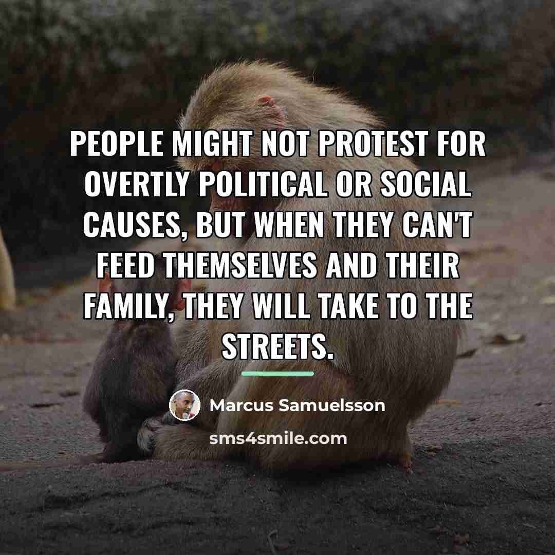 “People might not protest for overtly political or social causes,…” quote by Marcus Samuelsson