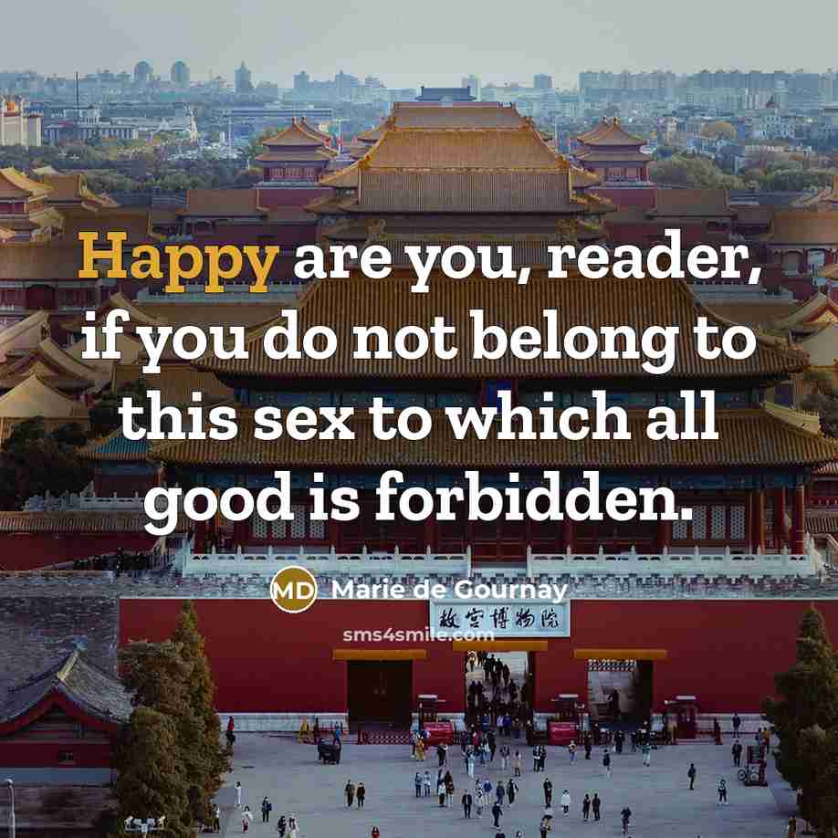 “Happy are you, reader, if you do not belong to…” quote by Marie de Gournay